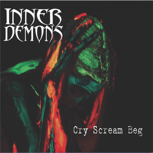 Inner Demons (USA) : Cry Scream Beg